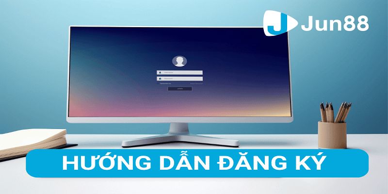 Các bước đăng ký Jun88 dễ dàng