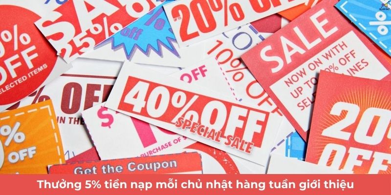Thưởng 5% tiền nạp mỗi chủ nhật hàng tuần giới thiệu